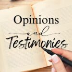Opinions and Testimonies