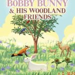 Stories of Bobby Bunny and His Woodland Friends