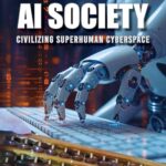 The Fate of AI Society: Civilizing Superhuman Cyberspace: The Fight For Digital Democracy
