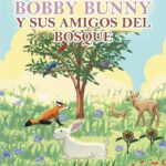 Historias de Bobby Bunny y Sus Amigos del Bosque