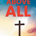 Above All: A Special Meditation and Reflection on Psalm 22