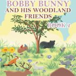 Stories of Bobby Bunny and His Woodland Friends Book 2