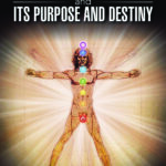 The Human's Universe and Its Purpose and Destiny