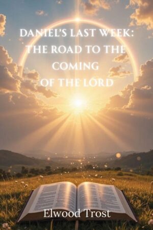 Daniel's Last Week: The Road to the Coming of the Lord
