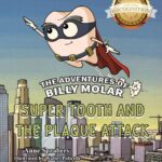 The Adventures of Billy Molar: Super Tooth and the Plaque Attack