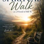 A Lifelong Spiritual Work as a Friend of Bill W.