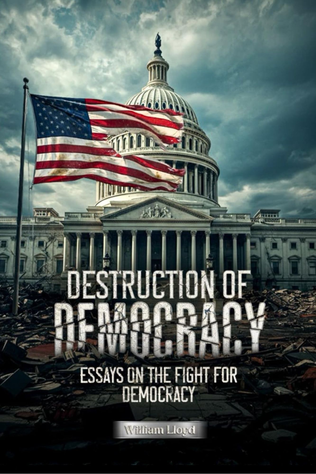 Destruction of Democracy: Essays on the Fight of Democracy