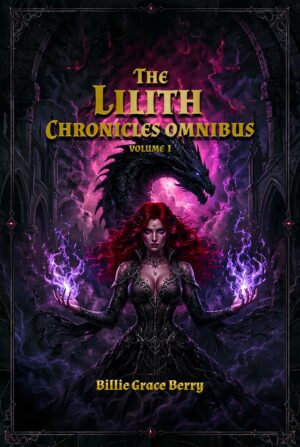 The Lilith Chronicles Omnibus Volume 1