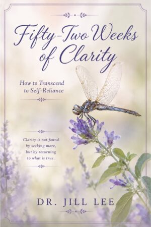 Fifty-Two Weeks of Clarity: How to Transcend to Self-Reliance