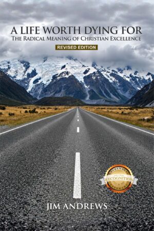 A Life Worth Dying For: The Radical Meaning of Christian Excellence