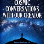 COSMIC CONVERSATIONS WITH OUR CREATOR